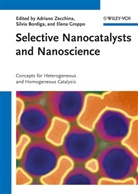 Silvia Bordiga, Elena Groppo, Adriano Zecchina, Silvi Bordiga, Silvia Bordiga, Elena Groppo... - Selective Nanocatalysts and Nanoscience