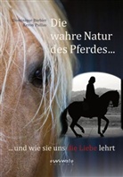 Dominique Barbier, Keron Psillas, Isabella Sonntag - Die wahre Natur des Pferdes ...