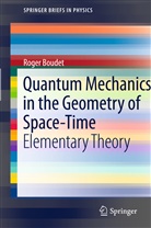 Roger Boudet - Quantum Mechanics in the Geometry of Space-Time