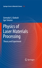 Gennady Gladush, Gennady G Gladush, Gennady G. Gladush, Igor Smurov - Physics of Laser Materials Processing