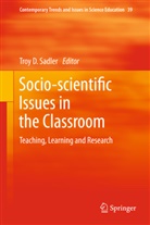 Tro D Sadler, Troy D Sadler, Troy Sadler, Troy D. Sadler - Socio-scientific Issues in the Classroom