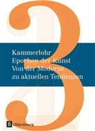 Maj Bitterer, Maja Bitterer, Felix Weber, Gerlinde Rachow, Günther Lehner, Rober Hahne... - Epochen der Kunst, Neuausgabe - 3: Kammerlohr - Epochen der Kunst - Neubearbeitung - Band 3