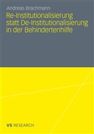 Andreas Brachmann - Re-Institutionalisierung statt De-Institutionalisierung in der Behindertenhilfe
