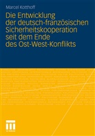 Marcel Kotthoff - Die Entwicklung der deutsch-französischen Sicherheitskooperation seit dem Ende des Ost-West-Konflikts