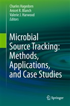 Anicet R. Blanch, Charles Hagedorn, Valerie Harwood, Valerie J. Harwood, Valerie J Harwood, Anice R Blanch... - Microbial Source Tracking: Methods, Applications, and Case Studies
