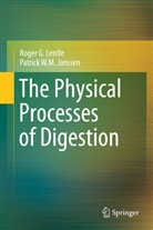 Patrick W M Janssen, Patrick W. M. Janssen, Patrick W.M. Janssen, Roger Lentle, Roger G Lentle, Roger G. Lentle - The Physical Processes of Digestion