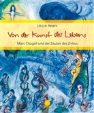 Marc Chagall, Christoph Goldmann, Henry Miller, Ullric Peters, Ullrich Peters, Ulrich Peters... - Von der Kunst des Lebens