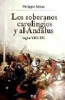 Philippe Sénac - Los soberanos carolingios y al-Andalus : siglos VIII-IX