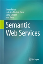 Federico Michel Facca, Federico Michele Facca, Diete Fensel, Dieter Fensel, El Simperl, Elena Simperl... - Semantic Web Services