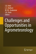 S. D. Attri, S.D. Attri, S. K. Dash, S.K. Dash, L. S. Rathore, L.S. Rathore... - Challenges and Opportunities in Agrometeorology