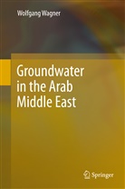 Wolfgang Wagner - Groundwater in the Arab Middle East