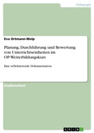 Eva Ortmann-Welp - Planung, Durchführung und Bewertung von Unterrichtseinheiten im OP-Weiterbildungskurs
