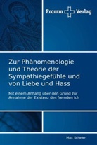 Max Scheler - Zur Phänomenologie und Theorie der Sympathiegefühle und von Liebe und Hass