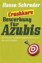 Hess, Jürge Hesse, Jürgen Hesse, Schrader, Hans Chr. Schrader, Hans Christian Schrader... - Crashkurs Bewerbung für Azubis