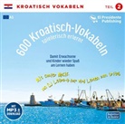 Horst D. Florian, Horst D. Florian - 600 Kroatisch-Vokabeln spielerisch erlernt, 1 Audio-CD. Tl.2 (Audio book)
