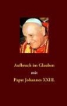 Siegfried Hübner - Aufbruch im Glauben mit Papst Johannes XXIII