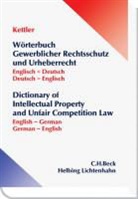 Stefan Kettler - Wörterbuch Gewerblicher Rechtsschutz und Urheberrecht - Dictionary of Intellectual Property and Unfair Competition Law