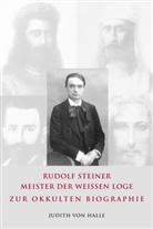 Judith von Halle - Rudolf Steiner - Meister der weißen Loge