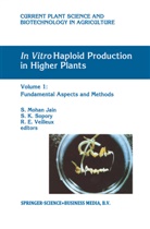R E Veilleux, S. Mohan Jain, Shri Mohan Jain, K Sopory, S K Sopory, S. K. Sopory... - In Vitro Haploid Production in Higher Plants