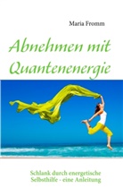 Maria Fromm - Abnehmen mit Quantenenergie