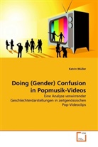 Katrin Müller - Doing (Gender) Confusion in Popmusik-Videos