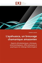 Damien Lacroix, Lacroix-d - L ayahuasca, un breuvage
