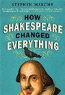 Stephen Marche, Marche Stephen - How Shakespeare Changed Everything