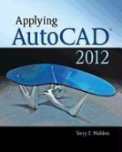 Terry Wohlers, Terry T. Wohlers - Applying Autocad 2012