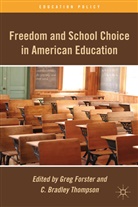 G. Thompson Forster, Forster, G Forster, G. Forster, Greg Forster, Thompson... - Freedom and School Choice in American Education