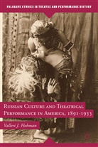V Hohman, V. Hohman, Valleri J. Hohman, HOHMAN VALLERI J - Russian Culture and Theatrical Performance in America, 1891-1933