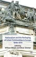 William Zimmer Whyte, WHYTE WILLIAM ZIMMER OLIVER, Whyte, W Whyte, W. Whyte, William Whyte... - Nationalism and the Reshaping of Urban Communities in Europe, 1848 191