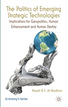 AL RODHAN NAYEF R F, N. Al-Rodhan, Nayef R F Al-Rodhan, Nayef R. F. Al-Rodhan, Nayef R.F. Al-Rodhan - Politics of Emerging Strategic Technologies