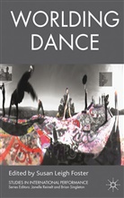 Susan Leigh Foster, Foster, S Foster, S. Foster, Susan Leigh Foster - Worlding Dance