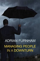 A, A., A., Adrian Furnham, Kenneth A Loparo, Kenneth A. Loparo - Managing People in a Downturn