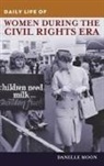 Danelle Moon - Daily Life of Women During the Civil Rights Era