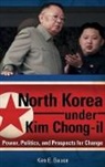 Ken Gause, Ken E. Gause - North Korea Under Kim Chong-Il