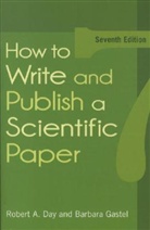 Robert A. Day, Barbara Gastel - How to Write & Publish a Scientific Paper