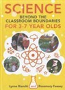 Lynne Bianchi, Lynne Feasey Bianchi, Rosemary Feasey, Simone Hesketh - Science and Technology Beyond the Classroom Boundaries for 4 7 Year