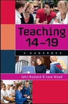 John Bostock, John Wood Bostock, Jane Wood - Teaching 14-19: A Handbook
