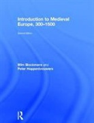 Willem Pieter Blockmans, Wim Blockmans, Wim Hoppenbrouwers Blockmans, Wim/ Hoppenbrouwers Blockmans, Peter Hoppenbrouwers - Introduction to Medieval Europe 300-1500