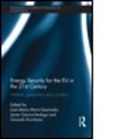 Javier Garca-A-Verdugo Sales, Josa(c) Mara-A Mara-N Quemada, Jose Maria Garcia-Verdugo Marin Quemada, Jose Maria/ Velasco Marin Quemada, Carlos Velasco Murviedro, VELASCO MURVIEDRO CARLOS... - Energy Security for the Eu in the 21st Century