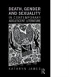 Kathryn James, Kathryn (Deakin University James, James Kathryn - Death, Gender and Sexuality in Contemporary Adolescent Literature