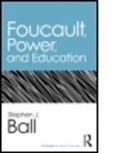 Stephen J Ball, Stephen J. Ball, Stephen J. (Institute of Education Ball - Foucault, Power, and Education