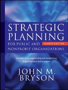 John M Bryson, John M. Bryson, BRYSON JOHN M - Strategic Planning for Public and Nonprofit Organizations