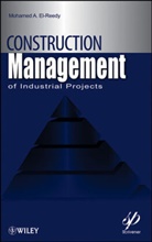 EL REEDY MOHAMED A, Ma El-Reedy, Mohamed A El-Reedy, Mohamed A. El-Reedy, Mohamed Abdallah El-Reedy, Mohamed A. El- Reedy - CONSTRUCTION MANAGEMENT FOR INDUST