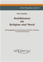 Paul Dahlke, Christiane Beetz - Buddhismus als Religion und Moral