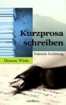 Eleonore Wittke - Kurzprosa schreiben