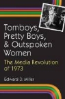 Edward D. Miller - Tomboys, Pretty Boys and Outpoken Women