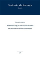 Thomas Brandecker - Moraltheologie und Utilitarismus