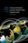 Tania Voon - Cultural Products and the World Trade Organization